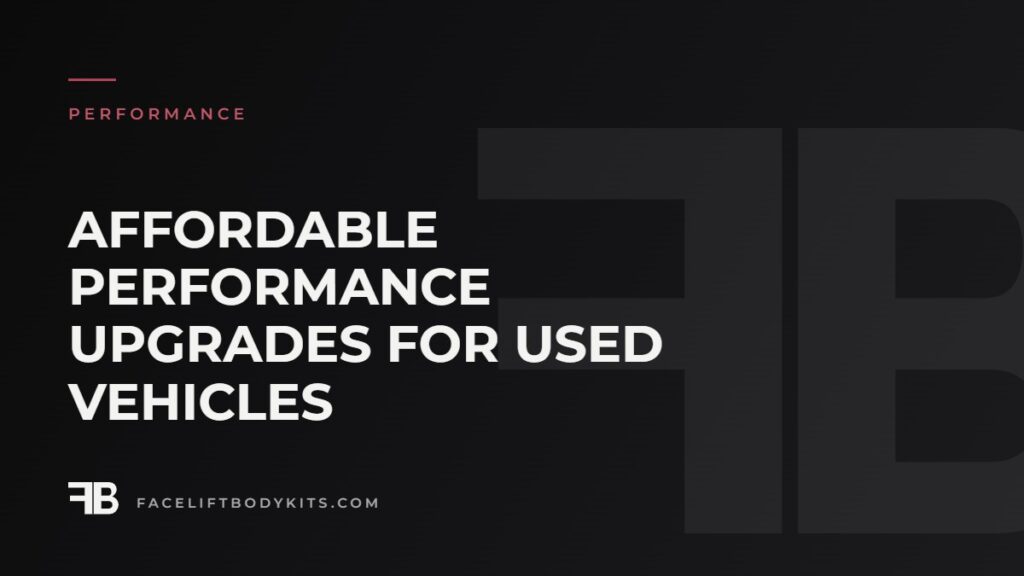 Affordable Performance Upgrades for Used Vehicles